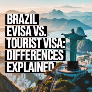 Brazil eVisa vs Tourist Visa: Key Differences Explained